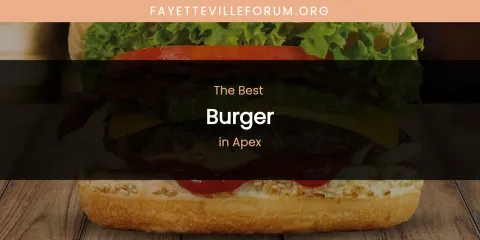 The Absolute Best Burger in Apex