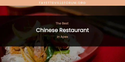 The Absolute Best Chinese Restaurant in Apex