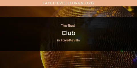 The Absolute Best Club in Fayetteville