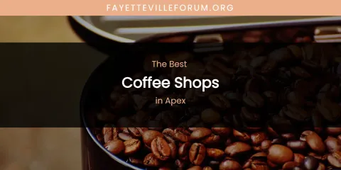The Absolute Best Coffee Shops in Apex