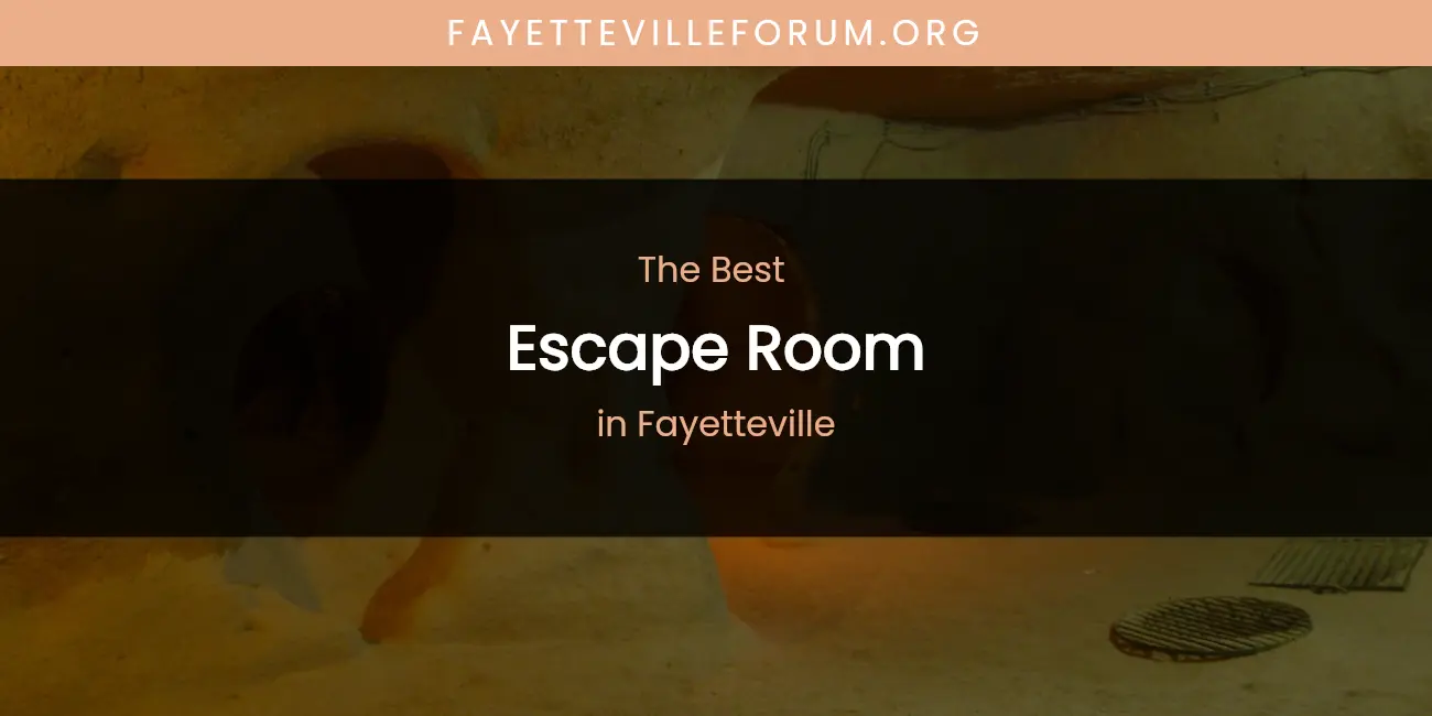 Fayetteville's Best Escape Room Spots featured