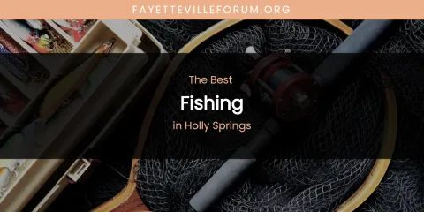 The Absolute Best Fishing in Holly Springs