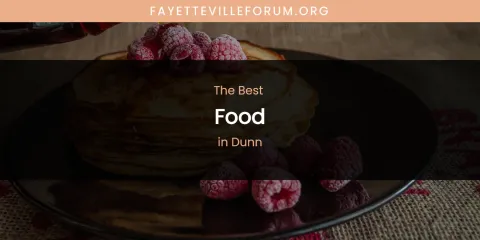 The Absolute Best Food in Dunn