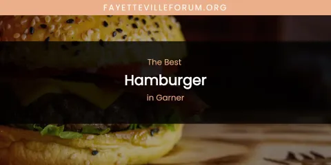The Absolute Best Hamburger in Garner