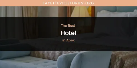 The Absolute Best Hotel in Apex