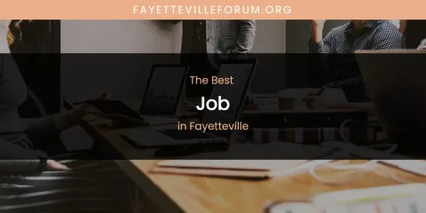 The Absolute Best Job in Fayetteville
