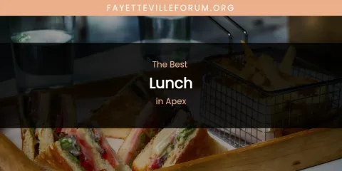 The Absolute Best Lunch in Apex