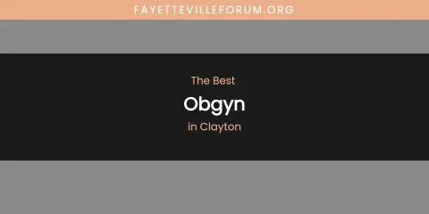 The Absolute Best Obgyn in Clayton
