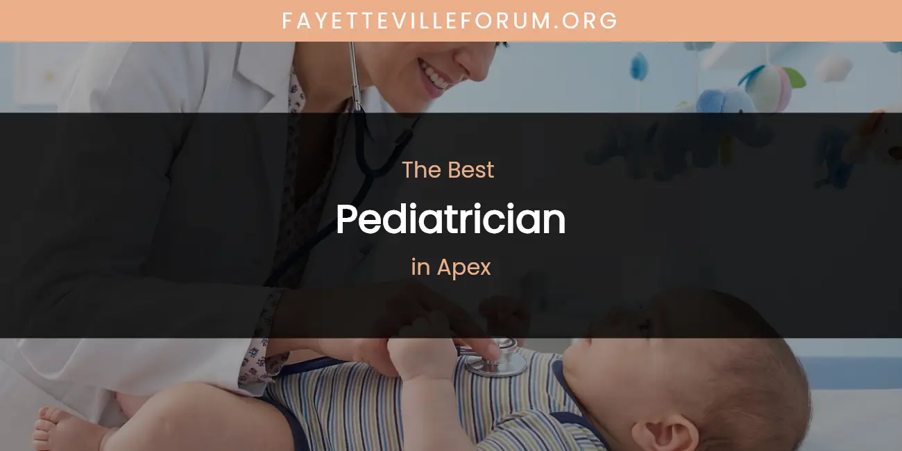 The Absolute Best Pediatrician in Apex featured