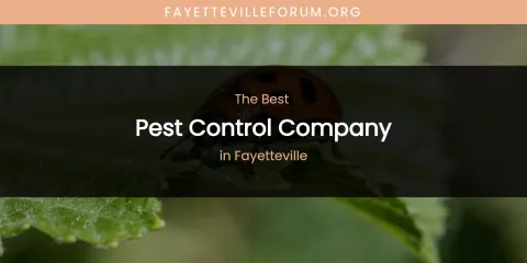 The Absolute Best Pest Control Company in Fayetteville
