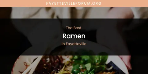 The Absolute Best Ramen in Fayetteville