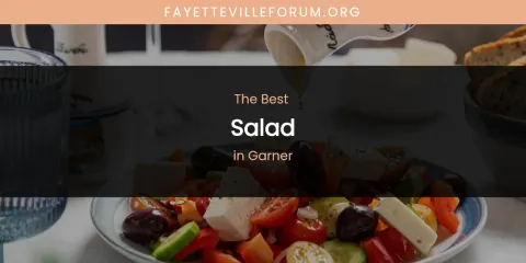The Absolute Best Salad in Garner