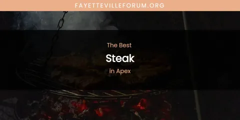 The Absolute Best Steak in Apex